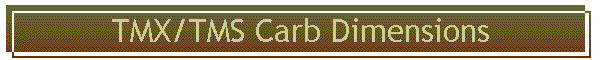 TMX/TMS Carb Dimensions